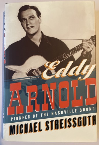 Eddy Arnold, Pioneer of the Nashville Sound By Michael Streissguth Hardback