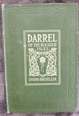 DARREL OF THE BLESSED ISLES BY IRVING BACHELLER`S WORK 1903