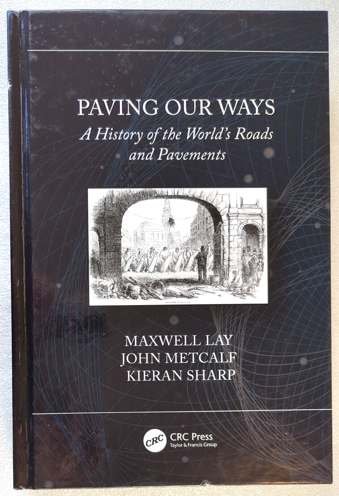 Paving Our Ways: a History of the World's Roads and Pavements by Kieran Sharp, John Metcalf, Maxwell Lay