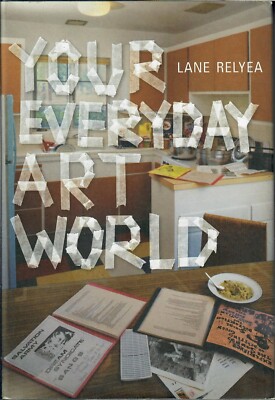 Your Everyday Art World by Lane Relyea 2013, HC FIRST EDITION, SIGNED