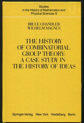 The History of Combinatorial Group Theory : A Case Study by Chandler, Magnus