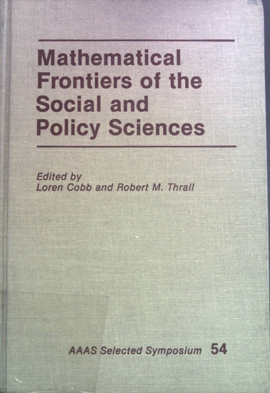 Mathematical Frontiers Of The Social And Policy Sciences. Aaas Selected Symposia