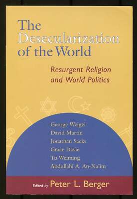 Peter L BERGER / Desecularization of the World Resurgent Religion and World