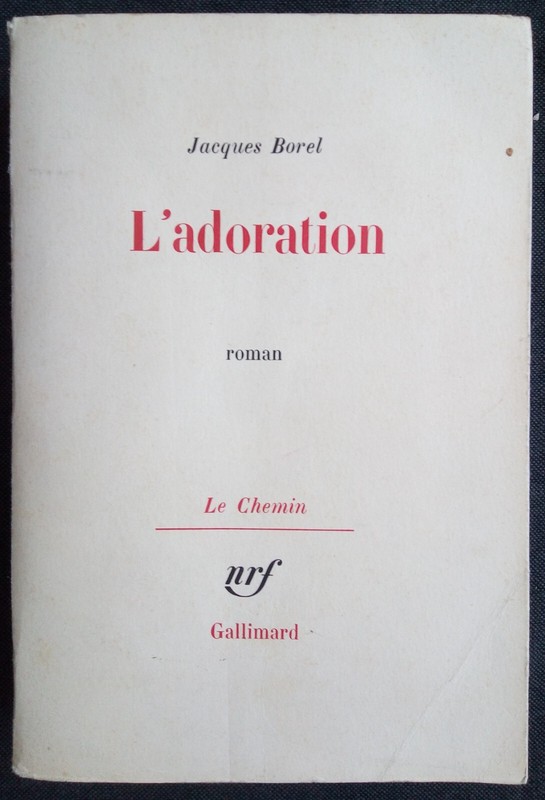 L'Adoration Jacques Borel Ã©Ditions Gallimard 1965