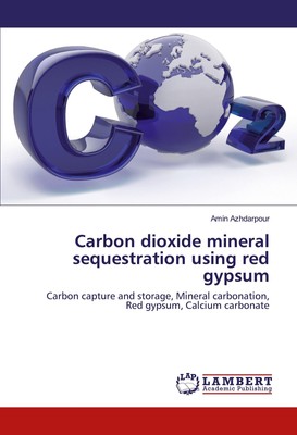 Amin Azhdarpour | Carbon dioxide mineral sequestration using red gypsum | Buch