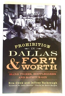PROHIBITION IN DALLAS & FORT WORTH Rita Cook and J. Yarbrough 2013 1st Ed SIGNED