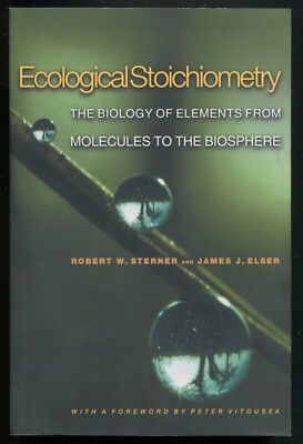 Ecological Stoichiometry : The Biology of Elements by Sterner, Elser