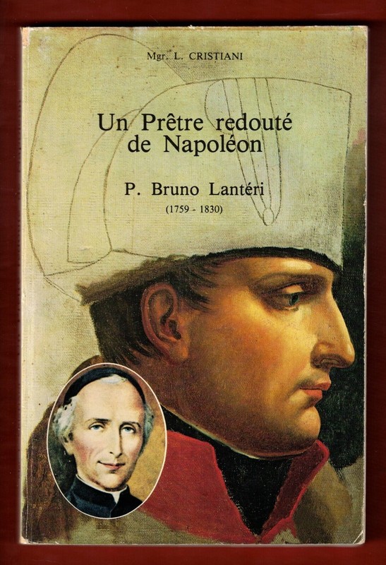 Un PrÃªTre RedoutÃ© De NapolÃ©On : P. Bruno LantÃ©Ri [1759-1830] Mgr L. Cristiani
