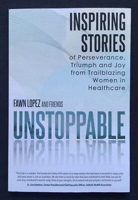 Unstoppable, Inspiring Stories of Women In Health Care - Fawn Lopez & Friends