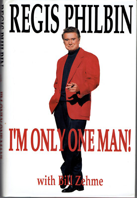 REGIS PHILBIN AUTOGRAPHED ''I'M ONLY ONE MAN'' 1995 Signed 1st edition - Hardcover