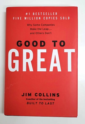 Good to Great: Jim Collins Why Some Companies Make the Leap and Others Don't