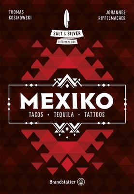Johannes Riffelmacher Thomas Kos Salt & Silver Mexiko: Tacos, Tequila,  (Relié)