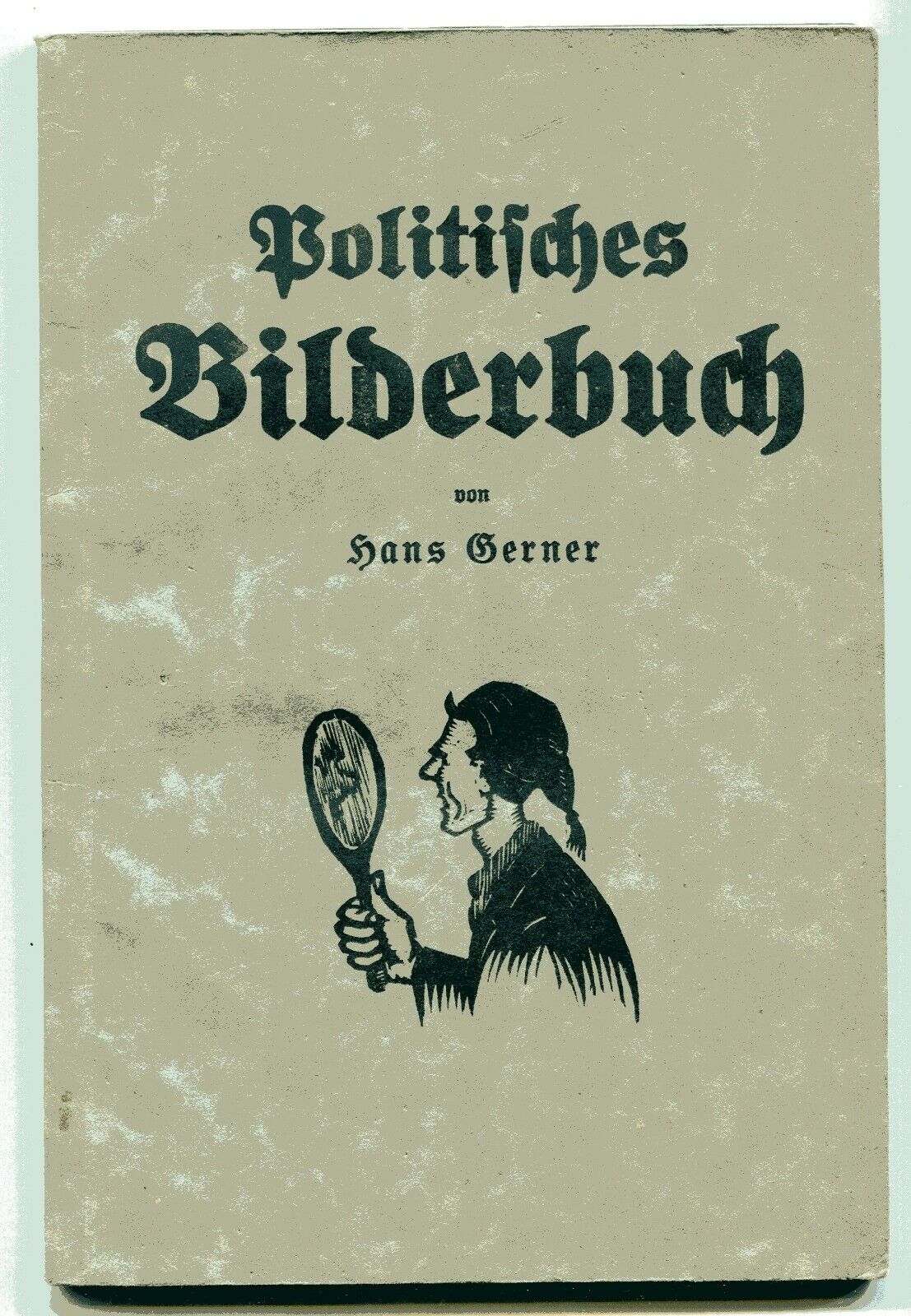 HANS  GERNER : POLITISCHES  BILDERBUCH  1922-1926  HOLZSCHNITTE  ANTI-NAZI  1926