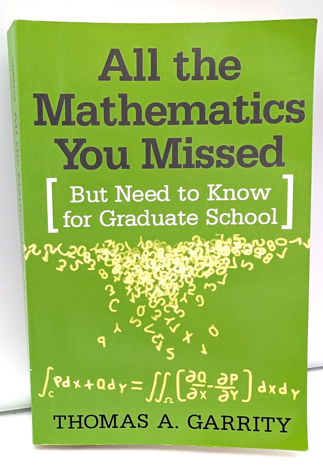 All The Mathematics You Missed But Need To Know For Graduate School by Thomas A. Garrity