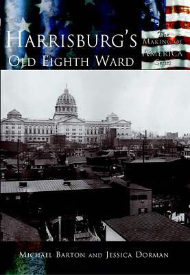 NEW Arcadia Publishing Harrisburg's Old Eighth Ward, PA 9780738523781 Making of