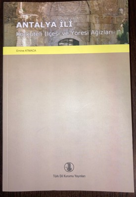 Antalya Ili Korkuteli İlcesi ve Yöresi Agizlari Turkish Dialect Linguistic