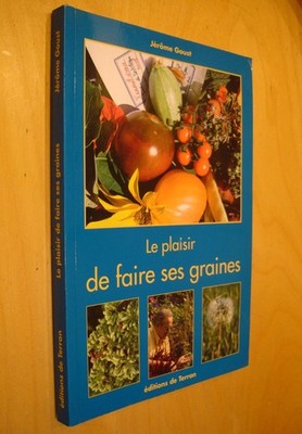 Jérôme Goust Le plaisir de faire ses graines éditions du Terran 2005