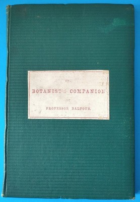 BALFOUR J. H. 1860 - THE BOTANIST'S COMPANION (uso del microscopio in botanica)