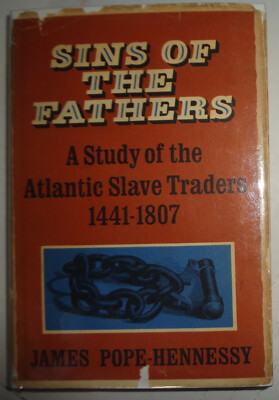 Sins Di Il Papà : Atlantic Slave Traders 1441-1807 Giacomo Pope-Hennessy, 1st