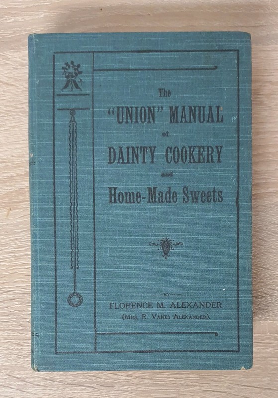 1917 Florence M. Alexander The Union Manualof Dainty Cookery Livre De Cuisine...