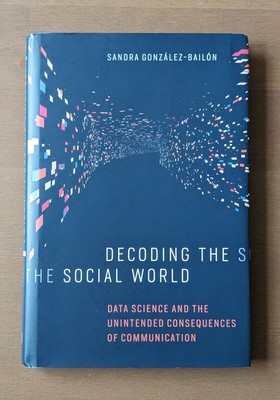 Decoding the Social World: Data Science and the... Hardback Book, 9780262037075