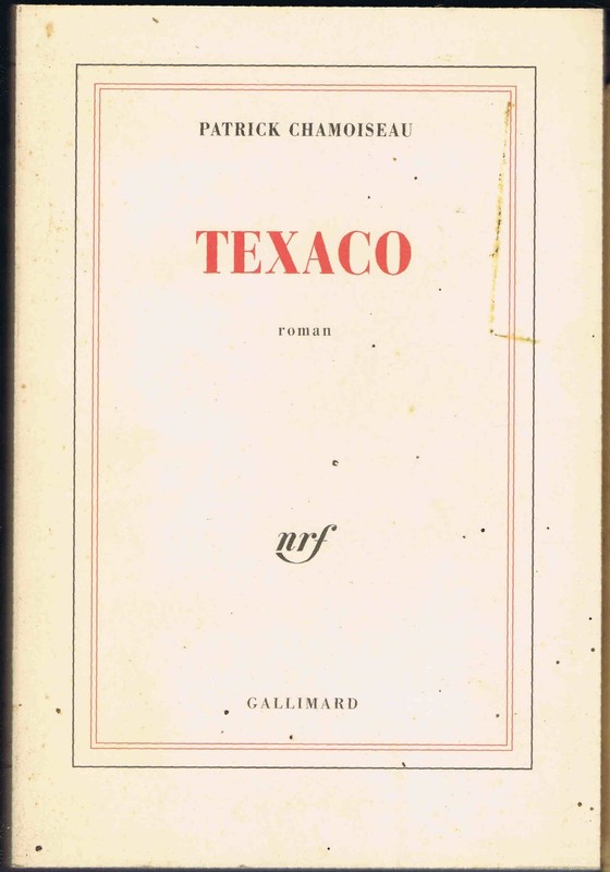 Texaco Patrick Chamoiseau Nrf Gallimard 1992 Prix Goncourt Martinique CrÃ©Ole