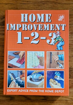 Home Improvement 1-2-3: Expert Advice from the Home Depot * Hardcover * MINT
