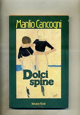 Manlio Cancogni # DOLCI SPINE # Rizzoli Editore 1986 1A ED.