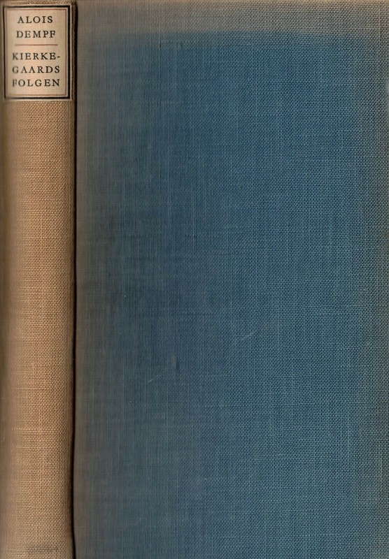 Alois Dempf, Kierkegaards Folgen, Philosophie Von Kierkegaard, Jakob Hegner 1935