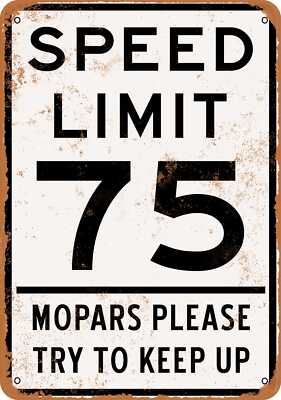 Metal Sign - Speed Limit 75 Mopars Please Try to Keep Up - Vintage Look
