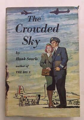 The Crowded Sky by Hank Searls. 1960. Hardcover w Dust Jacket. Good Cond.