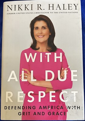 NIKKI HALEY: With All Due Respect Defending America ; BN 1st Edtn HC Book , FS