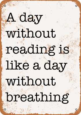 Metal Sign - A Day Without Reading Day Without Breathing -- Vintage Look