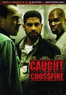Caught in the Crossfire - Adam Rodriguez, Curtis 50 Cent Jackson  New DVD