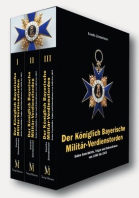 The Royal Bavarian Military Merit Order. Its history its supports and decoration