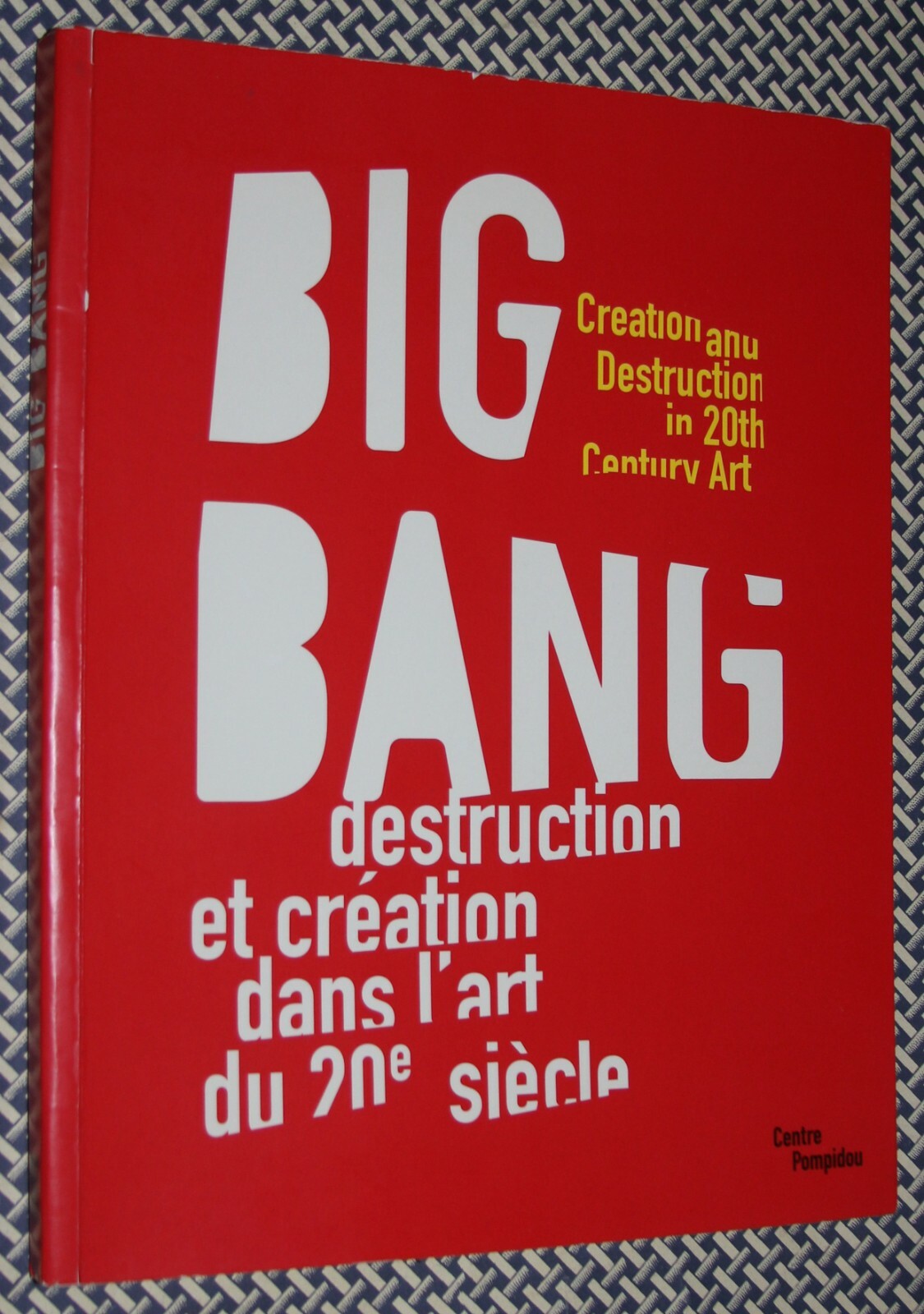 アート・デザイン・音楽 BIG BANG: Creation and Destruction BIG BANG: CREATION & DESTRUCTION in 20th C. Art Exhibit Book