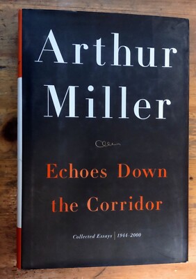 Echoes down the Corridor Collected Essays, 1944-2000  Arthur Miller HB 1st 2000