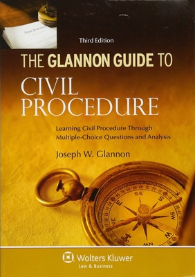 The Glannon Guide To Civil Procedure: Learning Civil Procedure Through Multi...