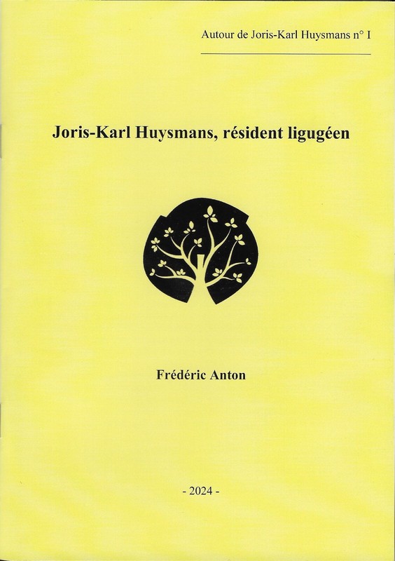 Autour De Joris-Karl Huysmans NÂ° I : Joris-Karl Huysmans, RÃ©Sident LigugÃ©En