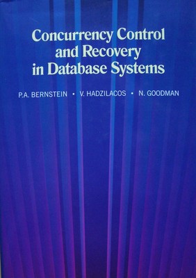 Concurrency Control and Recovery in Database Systems by Philip Bernstein