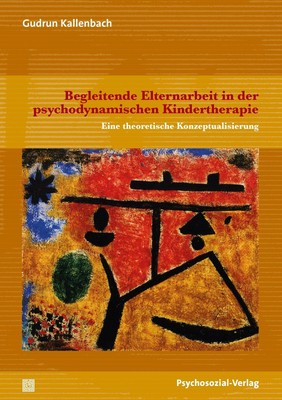 Begleitende Elternarbeit in der psychodynamischen Kindertherapie Kallenbach Buch