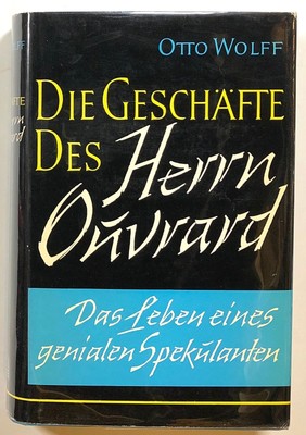 Otto Wolff / Die Geschafte des Herrn Ouvrard Das Leben eines Genialen