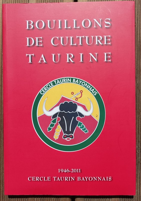 Bouillons De Culture Taurine 1946 - 2011 Cercle Taurin Bayonnais Tauromachie