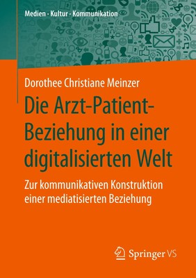 Die Arzt-Patient-Beziehung in einer digitalisierten Welt Dorothee Christian ...