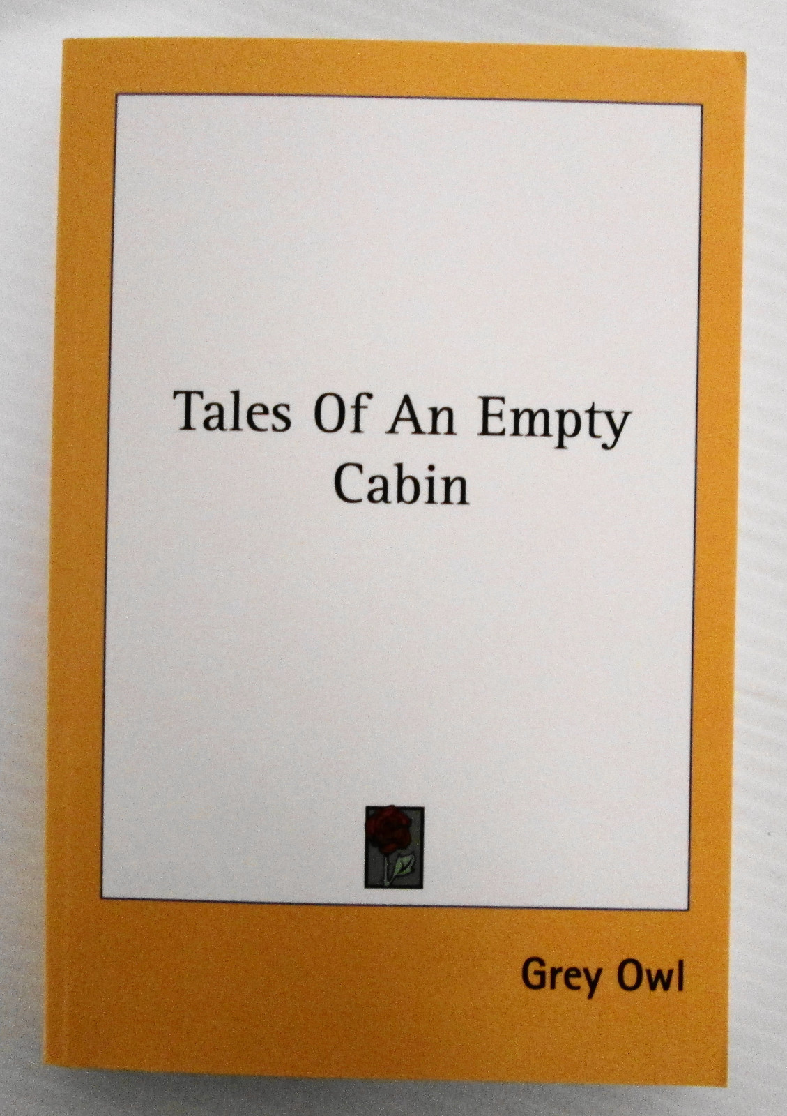 Tales Of An Empty Cabin By Grey Owl 2007 Paperback