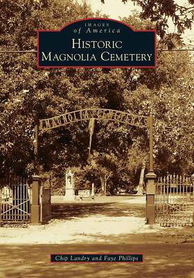 NEW Arcadia Publishing Historic Magnolia Cemetery, LA 9781467103787 Images of Am