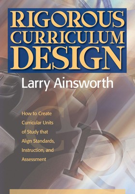 Rigorous Curriculum Design: How to Create Curricular Units of Study that Ali...