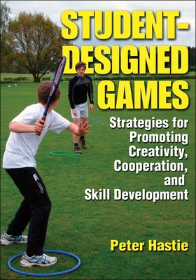 Student-Designed Games: Strategies for Promoting Creativity, Cooperation, an...