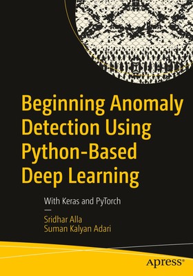 Beginning Anomaly Detection Using Python-Based Deep Learning Suman Kalyan A ...
