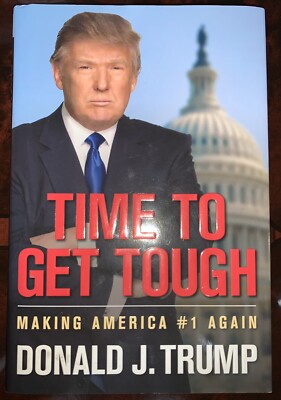 President Donald Trump TIME TO GET TOUGH Making America # 1 Again, First Edition